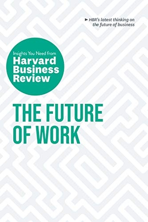Review, Harvard Business. The Future of Work: The Insights You Need from Harvard Business Review. Harvard Business Review Press, 2021.