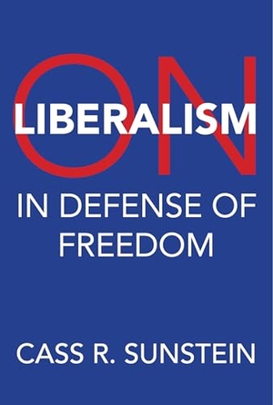 Sunstein, Cass R.. On Liberalism - In Defense of Freedom. The MIT Press, 2026.