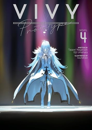 Nagatsuki, Tappei / Eiji Umehara. Vivy Prototype (Light Novel) Vol. 4. Seven Seas Entertainment, 2023.