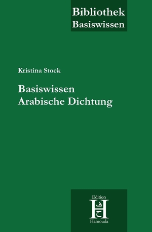 Stock, Kristina. Basiswissen Arabische Dichtung. Edition Hamouda, 2016.