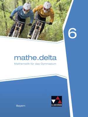 Lauffer, Verena / Bergmann, Dieter et al. mathe.delta 6 Schülerband Bayern - Mathematik für das Gymnasium. Buchner, C.C. Verlag, 2018.