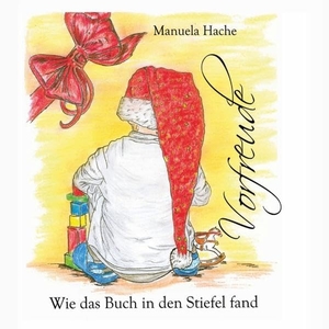 Hache, Manuela. Vorfreude - Wie das Buch in den Stiefel fand.. Books on Demand, 2014.
