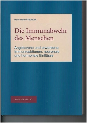 Sedlacek, Hans-Harald. Die Immunabwehr des Menschen - Grundlegende Abläufe, neuronale und hormonelle Einflüsse. Roderer, Susanne, 2026.