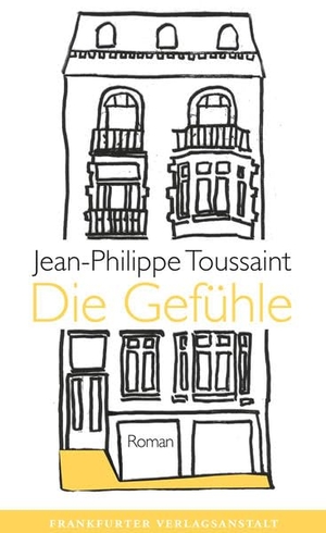 Toussaint, Jean-Philippe. Die Gefühle. Frankfurter Verlags-Anst., 2021.