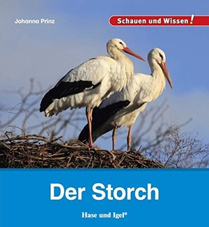 Prinz, Johanna. Der Storch - Schauen und Wissen!. Hase und Igel Verlag GmbH, 2017.
