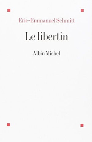 Schmitt, Eric-Emmanuel. Libertin (Le). Albin Michel, 1997.