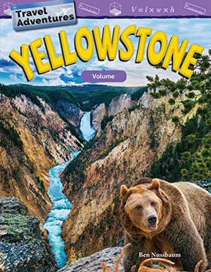 Nussbaum, Ben. Travel Adventures: Yellowstone - Volume. Teacher Created Materials, 2018.