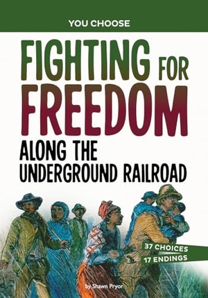 Pryor, Shawn. Fighting for Freedom Along the Underground Railroad - A History Seeking Adventure. Capstone, 2023.