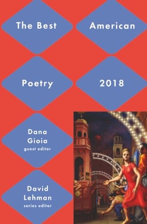 Lehman, David / Dana Gioia. Best American Poetry 2018. Scribner Book Company, 2018.