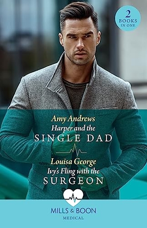 Andrews, Amy / Louisa George. Harper And The Single Dad / Ivy's Fling With The Surgeon - Harper and the Single Dad (A Sydney Central Reunion) / Ivy's Fling with the Surgeon (A Sydney Central Reunion). HarperCollins, 2023.