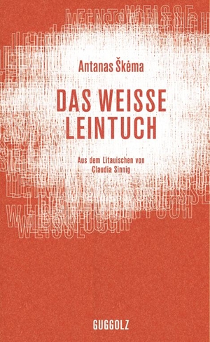 Antanas Škėma / Claudia Sinnig. Das weiße Leintuch. Guggolz Verlag, 2017.
