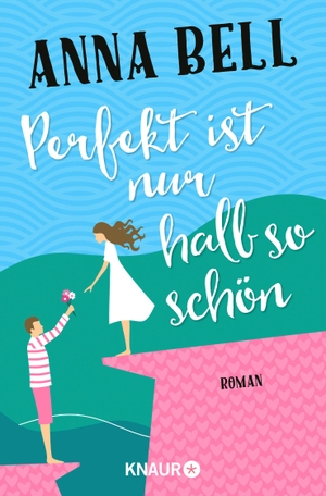 Bell, Anna. Perfekt ist nur halb so schön. Knaur Taschenbuch, 2018.