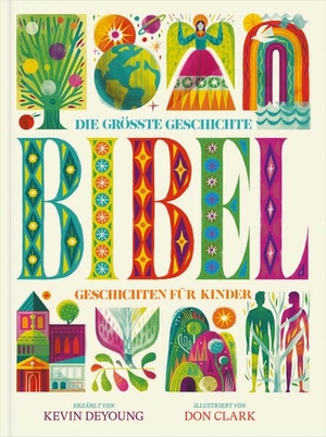Deyoung, Kevin. Die größte Geschichte - KINDERBIBEL - Geschichten für Kinder. Verbum Medien, 2024.