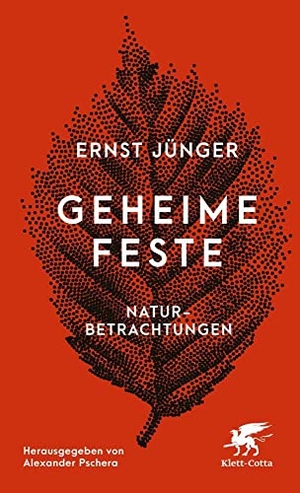 Jünger, Ernst. Geheime Feste - Naturbetrachtungen. Klett-Cotta Verlag, 2020.