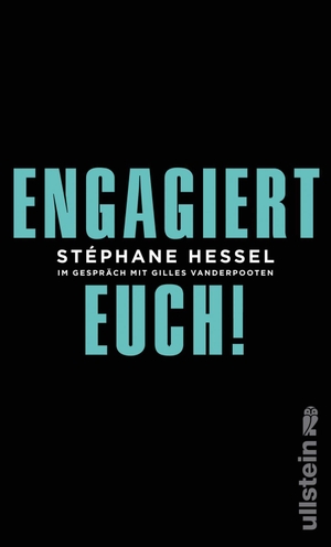 Hessel, Stéphane. Engagiert Euch! - Im Gespräch mit Gilles Vanderpooten. Ullstein Verlag GmbH, 2011.