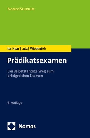 Ter Haar, Philipp / Lutz, Carsten et al. Prädikatsexamen - Der selbstständige Weg zum erfolgreichen Examen. Nomos Verlags GmbH, 2024.
