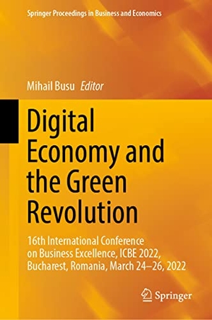 Busu, Mihail (Hrsg.). Digital Economy and the Green Revolution - 16th International Conference on Business Excellence, ICBE 2022, Bucharest, Romania, March 24-26, 2022. Springer Nature Switzerland, 2023.