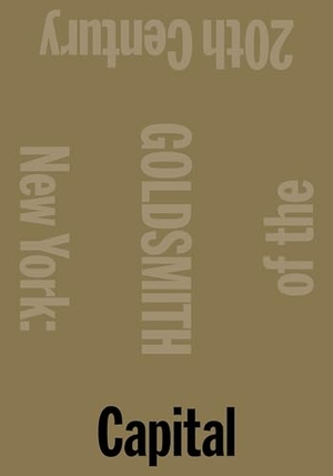 Goldsmith, Kenneth. Capital - New York, Capital of the 20th Century. Verso, 2016.