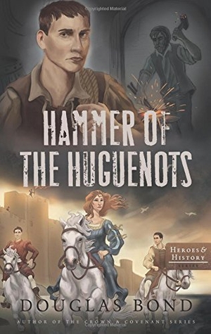 Bond, Douglas. Hammer of the Huguenots. Presbyterian and Reformed Publishing, 2015.