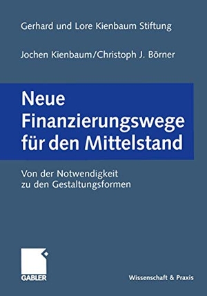 Kienbaum, Jochen / Christoph J. Börner (Hrsg.). Neue Finanzierungswege für den Mittelstand - Von der Notwendigkeit zu den Gestaltungsformen. Gabler Verlag, 2012.