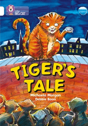Morgan, Michaela. Tiger's Tales - White/Band 10. HarperCollins UK, 2005.