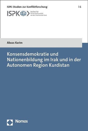 Karim, Abaas. Konsensdemokratie und Nationenbildung im Irak und in der Autonomen Region Kurdistan. Nomos Verlags GmbH, 2023.