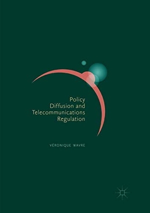 Wavre, Véronique. Policy Diffusion and Telecommunications Regulation. Springer International Publishing, 2019.