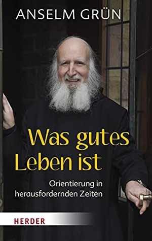 Grün, Anselm. Was gutes Leben ist - Orientierung in herausfordernden Zeiten. Herder Verlag GmbH, 2020.