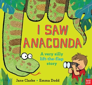 Clarke, Jane. I Saw Anaconda. Nosy Crow IWUK, 2016.