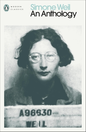 Weil, Simone. Simone Weil: An Anthology - An Anthology. Penguin Books Ltd, 2005.