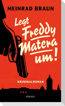 Legt Freddy Matera um!