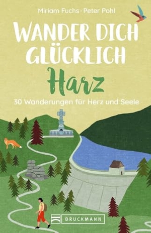 Fuchs, Miriam. Wander dich glücklich - Harz - 30 Wanderungen für Herz und Seele. Bruckmann Verlag GmbH, 2024.