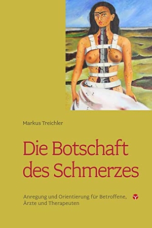 Treichler, Markus. Die Botschaft des Schmerzes - Anregung und Orientierung für betroffene, Ärzte und Therapeuten. Info 3 Verlag, 2017.