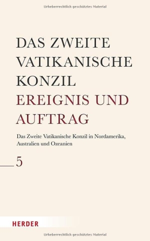Clifford, Catherine E. / Massimo Faggioli et al (Hrsg.). Das Zweite Vatikanische Konzil in Nordamerika, Australien und Ozeanien. Herder Verlag GmbH, 2025.