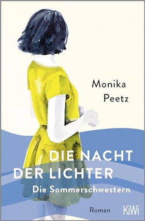 Peetz, Monika. Die Nacht der Lichter - Die Sommerschwestern - Roman. Kiepenheuer & Witsch GmbH, 2024.
