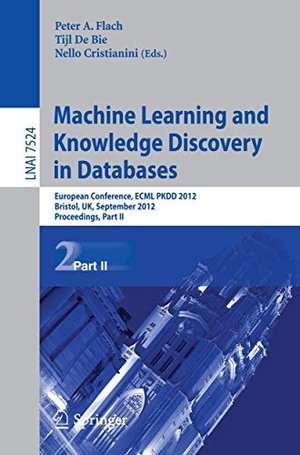 Flach, Peter A. / Nello Cristianini et al (Hrsg.). Machine Learning and Knowledge Discovery in Databases - European Conference, ECML PKDD 2012, Bristol, UK, September 24-28, 2012. Proceedings, Part II. Springer Berlin Heidelberg, 2012.