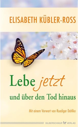 Kübler-Ross, Elisabeth. Lebe jetzt und über den Tod hinaus. Silberschnur Verlag Die G, 2012.