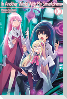 In Another World with My Smartphone: Volume 10 (Light Novel)