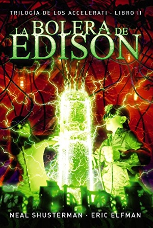Shusterman, Neal / Eric Elfman. Accelerati 2. La bolera de Edison. Anaya Educación, 2015.