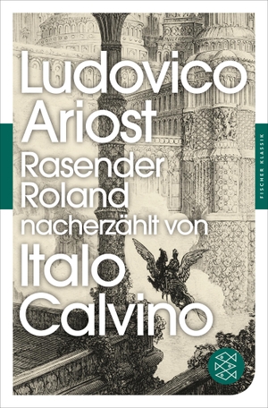 Ariost, Ludovico. Rasender Roland - Nacherzählt von Italo Calvino<br />Roman. FISCHER Taschenbuch, 2015.