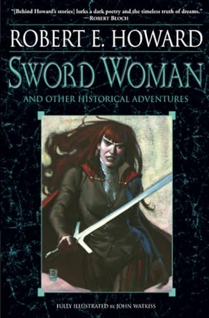 Howard, Robert E.. Sword Woman and Other Historical Adventures. Penguin Random House LLC, 2011.