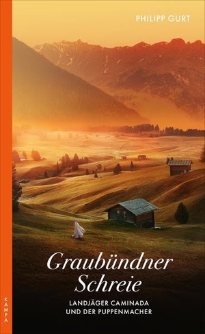 Gurt, Philippe. Graubündner Schreie - Ein Fall für Landjäger Caminada. (früherer Titel: Der Puppenmacher). Kampa Verlag, 2021.