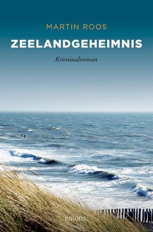 Roos, Martin. Zeelandgeheimnis - Kriminalroman. Emons Verlag, 2023.