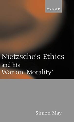 May, Simon. Nietzsche's Ethics and His War on Morality. Sydney University Press, 2000.