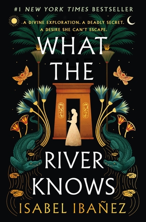 Ibanez, Isabel. What the River Knows - A Novel. St. Martin's Publishing Group, 2023.