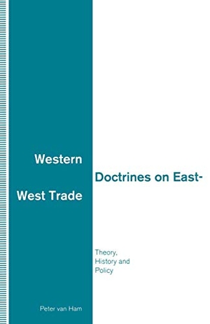 Ham, Peter Van. Western Doctrines on East-West Trade - Theory, History and Policy. Springer Nature B.V., 1992.