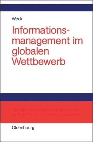 Weck, Reinhard J.. Informationsmanagement im globalen Wettbewerb - Voraussetzungen und Potentiale einer erfolgreichen Positionierung. De Gruyter Oldenbourg, 2003.