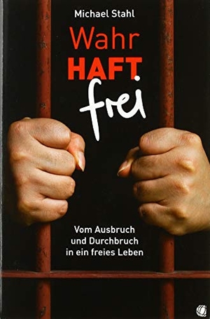 Stahl, Michael. WahrHAFT frei - Vom Ausbruch und Durchbruch in ein freies Leben. GloryWorld-Medien, 2018.