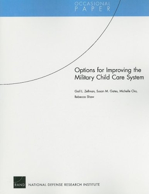 Zellman, Gail L / Gates, Susan M et al. Options for Improving the Military Child Care System. RAND Corporation, 2008.