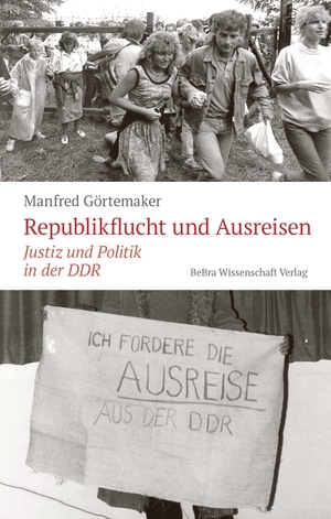 Görtemaker, Manfred. Republikflucht und Ausreisen - Justiz und Politik in der DDR. Bebra Verlag, 2024.